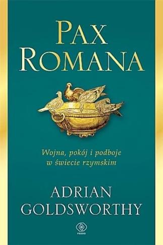 Pax Romana. Wojna, pokój i podboje w świecie