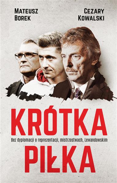 KRÓTKA PIŁKA. BEZ DYPLOMACJI O REPREZENTACJI