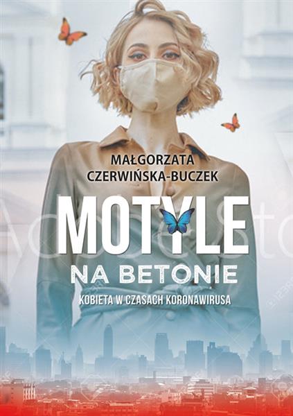 MOTYLE NA BETONIE. KOBIETA W DOBIE KORONAWIRUSA