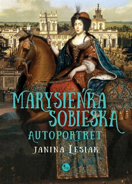 MARYSIEŃKA SOBIESKA. AUTOPORTRET