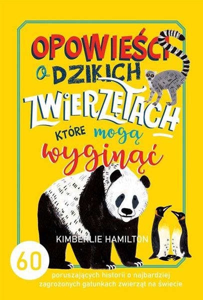 OPOWIEŚCI O DZIKICH ZWIERZĘTACH, KTÓRE MOGĄ WYGINĄ