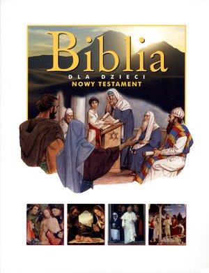 BIBLIA DLA DZIECI. NOWY TESTAMENT