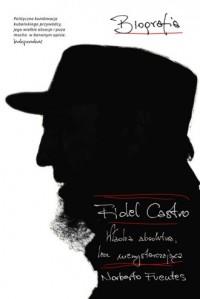 FIDEL CASTRO. WŁADZA ABSOLUTNA LECZ NIEWYSTARCZAJĄ