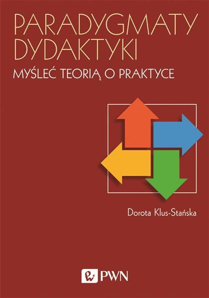 PARADYGMATY DYDAKTYKI MYŚLEĆ TEORIĄ O ....
