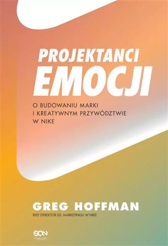 PROJEKTANCI EMOCJI. O BUDOWANIU MARKI I KREATYWNYM