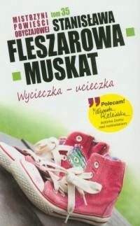 Wycieczka - ucieczka. Seria: Mistrzyni Powieści