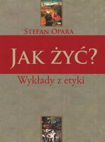 Jak żyć? Wykłady z etyki