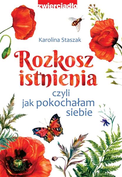 ROZKOSZ ISTNIENIA, CZYLI JAK POKOCHAŁAM SIEBIE
