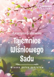 Wiosna pełna sekretów. Tajemnica Wiśniowego Sadu (Większe Litery)