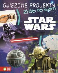 GWIEZDNE PROJEKTY ZRÓB TO SAM STAR WARS