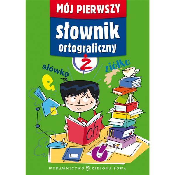 MÓJ PIERWSZY SŁOWNIK ORTOGRAF.