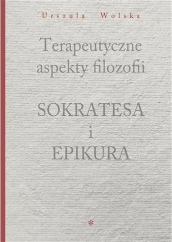 Terapeutyczne aspekty filozofii Sokratesa i Epikur