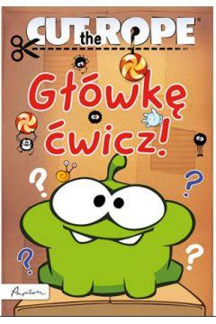CUT THE ROPE. GŁÓWKĘ ĆWICZ!