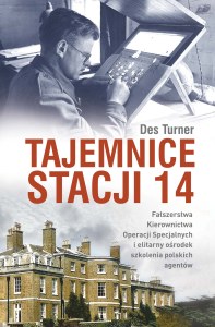 Tajemnice Stacji 14. Fałszerstwa kierownictwa operacji specjalnych SOE i elitarny ośrodek szkolenia polskich agentów