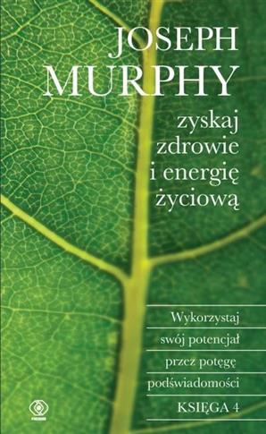 Zyskaj zdrowie i energię życiową. Wykorzystaj swój