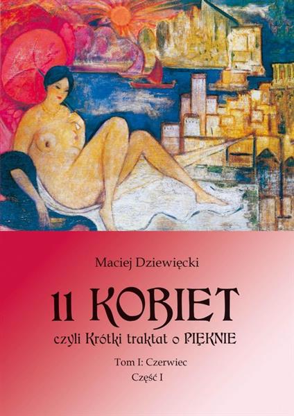 11 KOBIET CZYLI KRÓTKI TRAKTAT O PIĘKNIE. TOM 1. C