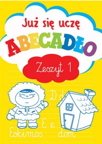 JUŻ SIĘ UCZĘ. ABECADŁO. ZESZYT 1