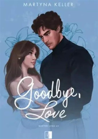 GOODBYE, LOVE. SERIA WINTER LOVE. TOM 1