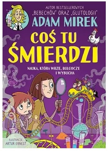 COŚ TU ŚMIERDZI. NAUKA, KTÓRA WRZE, BULGOCZE...
