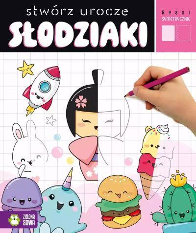 RYSUJ SYMETRYCZNIE. STWÓRZ UROCZE SŁODZIAKI