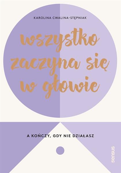 WSZYSTKO ZACZYNA SIĘ W GŁOWIE, A KOŃCZY, GDY NIE?