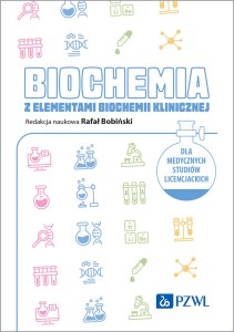 Biochemia z elementami biochemii klinicznej. Dla medycznych studiów licencjackich