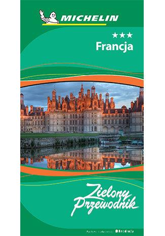 MICHELIN. ZIELONY PRZEWODNIK. FRANCJA