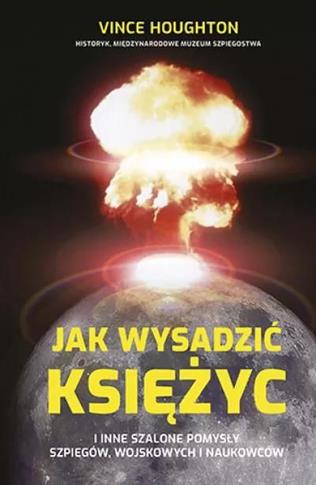 Jak wysadzić Księżyc i inne szalone pomysły szpieg