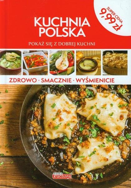 KUCHNIA POLSKA. POKAŻ SIĘ Z DOBREJ KUCHNI