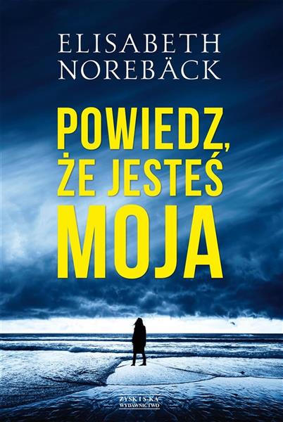 POWIEDZ, ŻE JESTEŚ MOJA