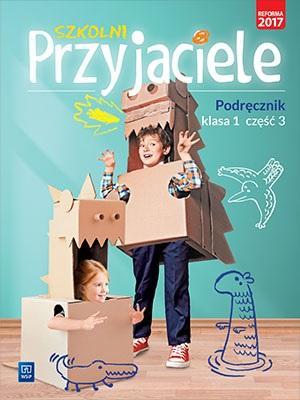 SZKOLNI PRZYJACIELE. PODRĘCZNIK. KLASA 1. CZĘŚĆ 3,