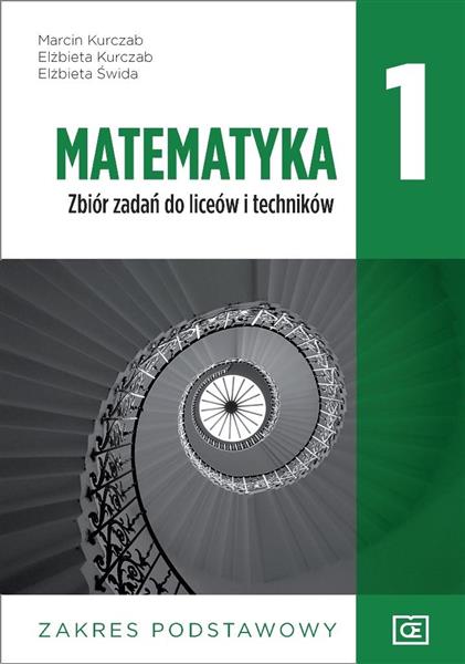 MATEMATYKA 1. ZBIÓR ZADAŃ DO LICEÓW I TECHNIKÓW
