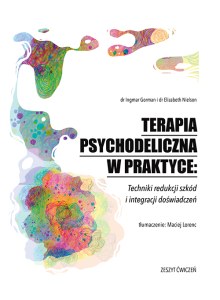 Terapia psychodeliczna w praktyce: Techniki redukcji szkód i integracji doświadczeń