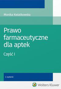 PRAWO FARMACEUTYCZNE DLA APTEK. CZĘŚĆ I