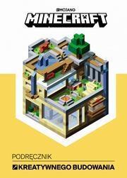 MINECRAFT. PODRĘCZNIK KREATYWNEGO BUDOWANIA