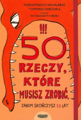 50 rzeczy, które musisz zrobić, zanim skończysz...