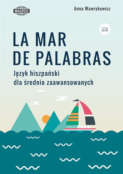 LA MAR DE PALABRAS. JĘZYK HISZPAŃSKI DLA ŚREDNIO Z