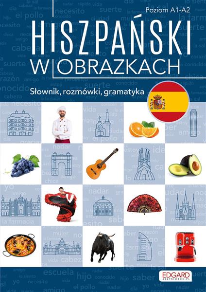 HISZPAŃSKI W OBRAZKACH. SŁOWNIK, ROZMÓWKI, GRAMATY