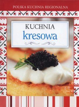 POLSKA KUCHNIA REGIONALNA KUCHNIA KRESOWA